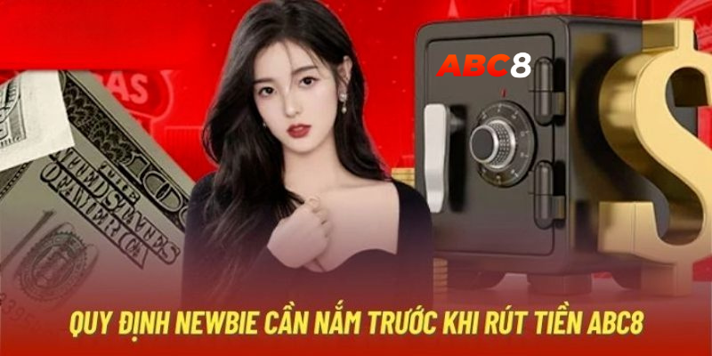 Quy định cần biết để thực hiện rút tiền abc8 thành công