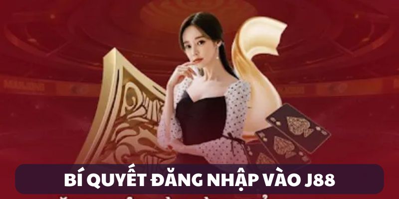 Bí quyết đăng nhập vào J88